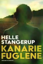 Kanariefuglene af Helle Stangerup