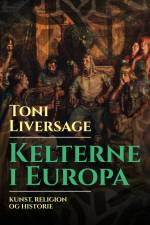 Kelterne i Europa. Kunst, religion og historie af Toni Liversage