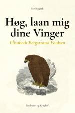 Høg, laan mig dine Vinger af Elisabeth Bergstrand Poulsen