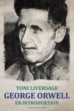 George Orwell. En introduktion af Toni Liversage