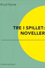 Tre i spillet: Noveller af Knud Hjortø