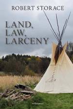 LAND, LAW, LARCENY af Robert Storace