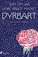 Som om jag vore något mycket dyrbart af Terri-Lynne S. Waldvik