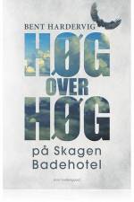 HØG OVER HØG PÅ SKAGEN BADEHOTEL af Bent Hardervig