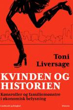 Kvinden og historien. Kønsroller og familiemønstre i økonomisk belysning af Toni Liversage