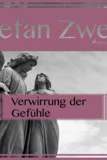 Verwirrung der Gefühle af Stefan Zweig