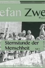 Sternstunden der Menschheit Teil 1 af Stefan Zweig