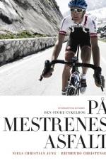 På mestrenes asfalt - Den store cykelbog (sort/hvid) af Niels Christian Jung