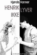 Henrik lyver ikke af Hjørdis Varmer