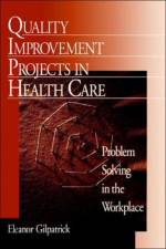 Quality Improvement Projects in Health Care af Eleanor Gilpatrick