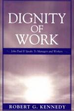Dignity of Work af Robert G. Kennedy