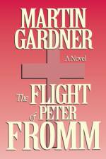 The Flight of Peter Fromm af Martin Gardner