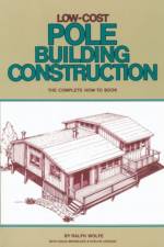 Low-Cost Pole Building Construction af Ralph Wolfe