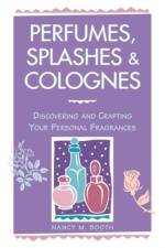 Perfumes, Splashes & Colognes af Nancy M. Booth