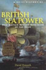 A Brief History of British Sea Power af David Howarth