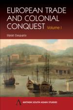 European Trade and Colonial Conquest af Biplab Dasgupta