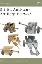 British Anti-tank Artillery 1939-45 af Chris Henry