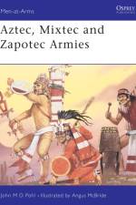 Aztec, Mixtec and Zapotec Armies af John Pohl