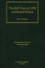 The IMF Crisis of 1976 and British Politics af Kevin Hickson
