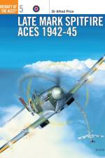 Late Mark Spitfire Aces 1942–45 af Alfred Price