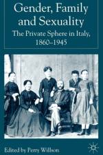 Gender, Family and Sexuality: The Private Sphere in Italy, 1860-1945 af P. Willson