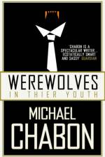 Werewolves in Their Youth af Michael Chabon