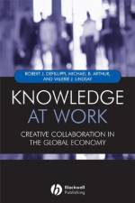 Knowledge at Work af Robert (Suffolk University) Defillippi