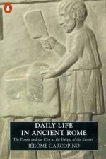 Daily Life in Ancient Rome af Jerome Carcopino