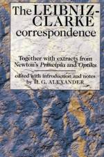 The Leibniz-Clarke Correspondence af Robert Gavin Alexander