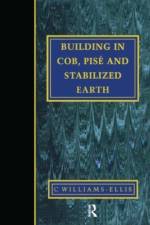 Building in Cob, Pise and Stabilized Earth af Clough Williams-Ellis