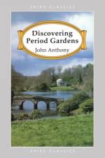 Discovering Period Gardens af John Anthony