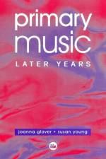 Primary Music: Later Years af Jo Glover