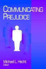 Communicating Prejudice af Michael L. Hecht