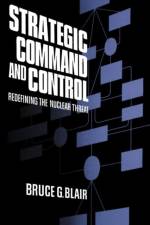 Strategic Command and Control af Bruce Blair