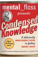 mental floss presents Condensed Knowledge af Editors Of Mental Floss