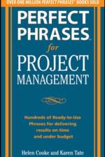 Perfect Phrases for Project Management: Hundreds of Ready-to-Use Phrases for Delivering Results on Time and Under Budget af Helen Cooke
