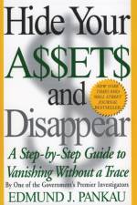 Hide Your Assets and Disappear af Edmund Pankau