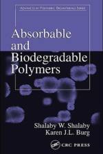 Absorbable and Biodegradable Polymers af Shalaby W. Shalaby