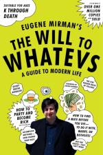 The Will to Whatevs af Eugene Mirman
