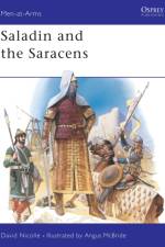 Saladin and the Saracens af David Nicolle