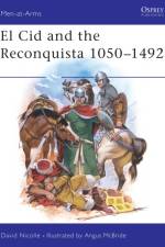 El Cid and the Reconquista af David Nicolle