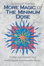 More Magic Of The Minimum Dose af Dr Dorothy Shepherd