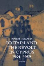 Britain and the Revolt in Cyprus, 1954-1959 af Robert Holland