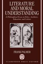 Literature and Moral Understanding af Frank Palmer