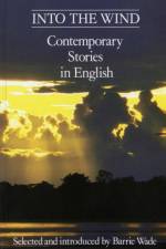 Into The Wind - Contemporary Stories in English af Barrie Wade