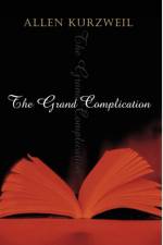 The Grand Complication af Allen Kurzweil
