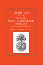 History of the Royal Northumberland Fusiliers in the Second World War af C.N. Barclay