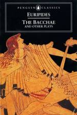 The Bacchae and Other Plays af Philip Vellacott