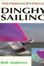 Dinghy Sailing: Skills of the Game af Rob Andrews