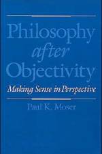 Philosophy after Objectivity af Paul K. (Professor of Philosophy Moser